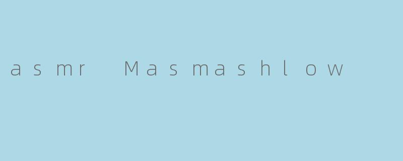 asmr Masmashlow